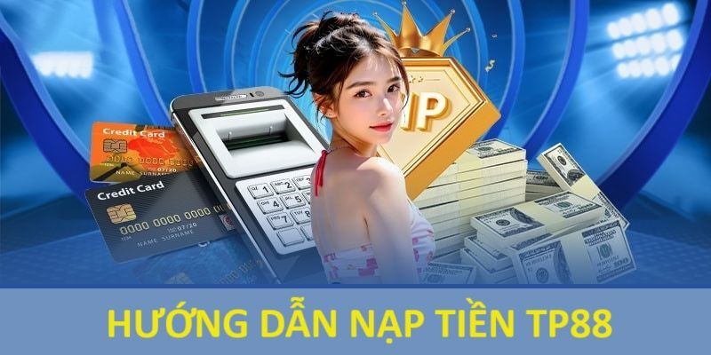 Nạp tiền TP88 qua E-Banking nhận vốn cực nhanh